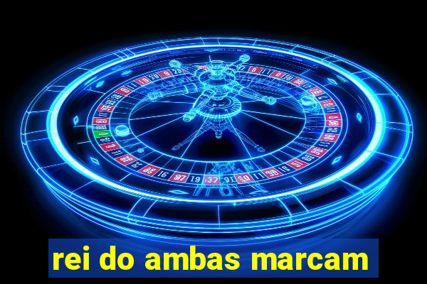 rei do ambas marcam